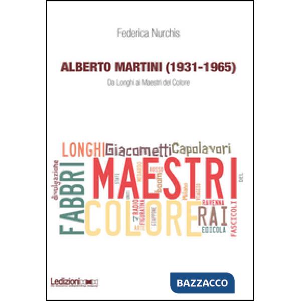 Alberto Martini (1931-1965). Da Longhi ai Maestri del Colore