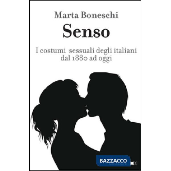 Senso. I costumi sessuali degli italiani fra Otto e Novecento