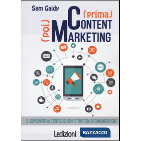 (Prima) content (poi) marketing. Il contenuto al centro di ogni strategia di comunicazione