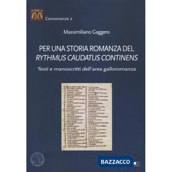 Per una storia romanza del «Rythmus Caudatus Continens». Testi e manoscritti del