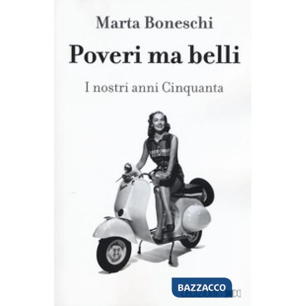 Poveri ma belli. I nostri anni Cinquanta