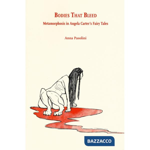 Bodies that bleed. Metamorphosis in Angela Carter's Fairy Tales