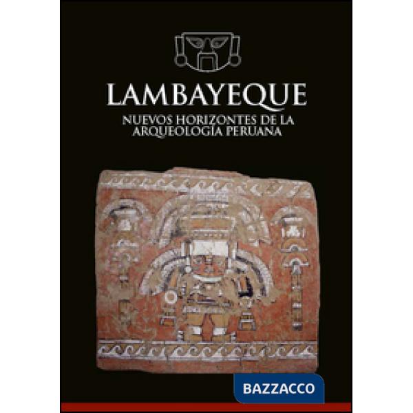Lambayeque. Nuevos horizontes de la arqueología peruana