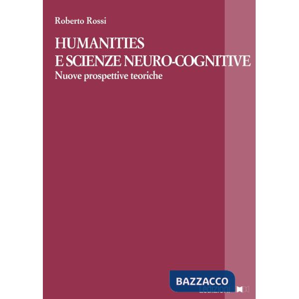 Humanities e scienze neuro-cognitive. Nuove prospettive teoriche