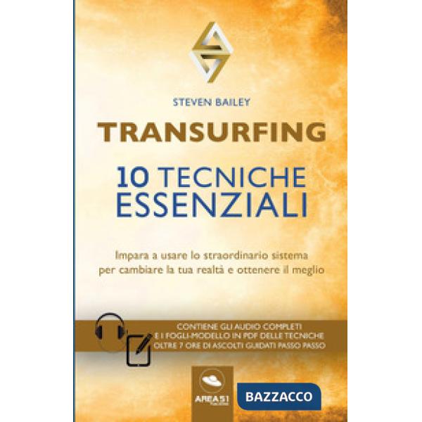 Transurfing. 10 tecniche essenziali. Impara a usare lo straordinario sistema per cambiare la tua realtà e ottenere il meglio