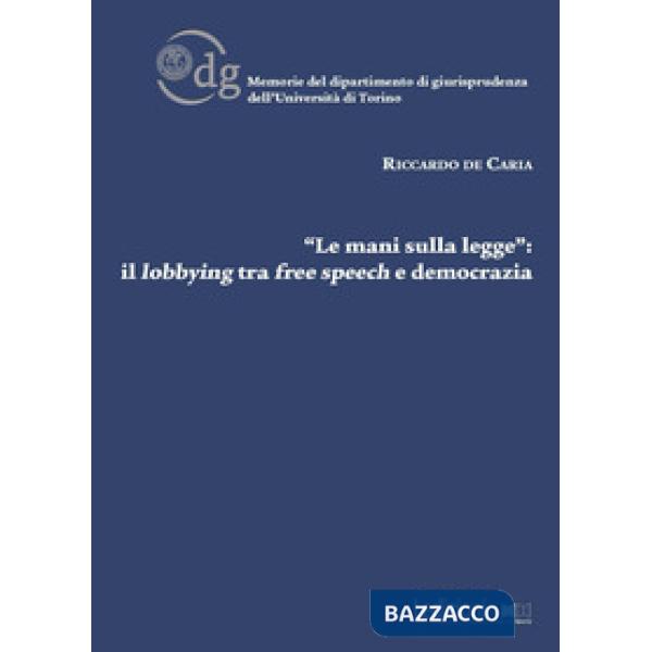 Mani sulla legge»: il lobbying tra free speech e democrazia («Le)