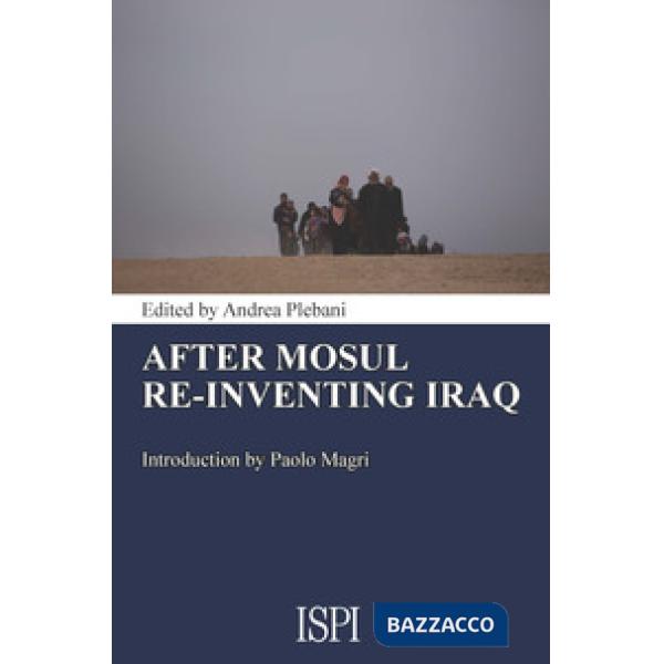 After Mosul. Re-inventing Iraq