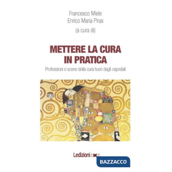 Mettere la cura in pratica. Professioni e scene della cura fuori dagli ospedali