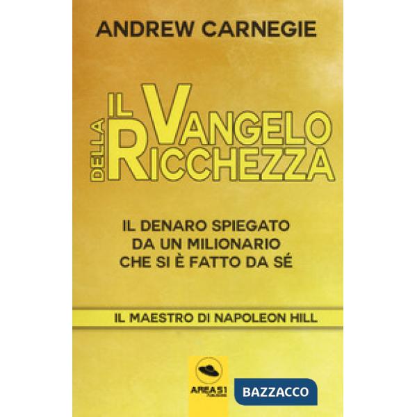 Vangelo della ricchezza. Il denaro spiegato da un milionario che si è fatto da s