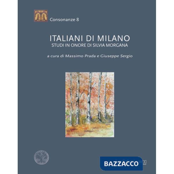 Italiani di Milano. Studi in onore di Silvia Morgana