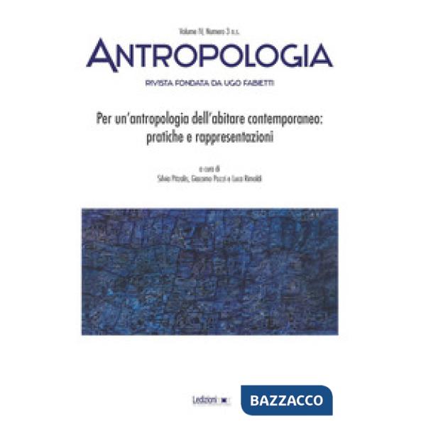 Antropologia (2017). Per un'antropologia dell'abitare contemporaneo: pratiche e rappresentazioni