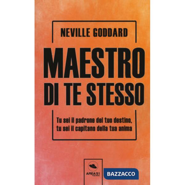 Maestro di te stesso. Tu sei il padrone del tuo destino, tu sei il capitano dell