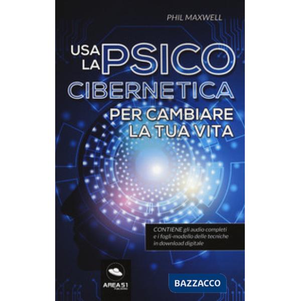 Usa la psicocibernetica per cambiare la tua vita