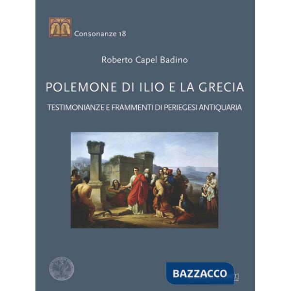 Polemone di Ilio e la Grecia. Testimonianze e frammenti di periegesi antiquaria