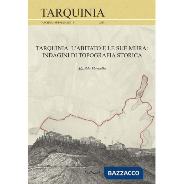 Tarquinia. L'abitato e le sue mura. Indagini di topografia storica
