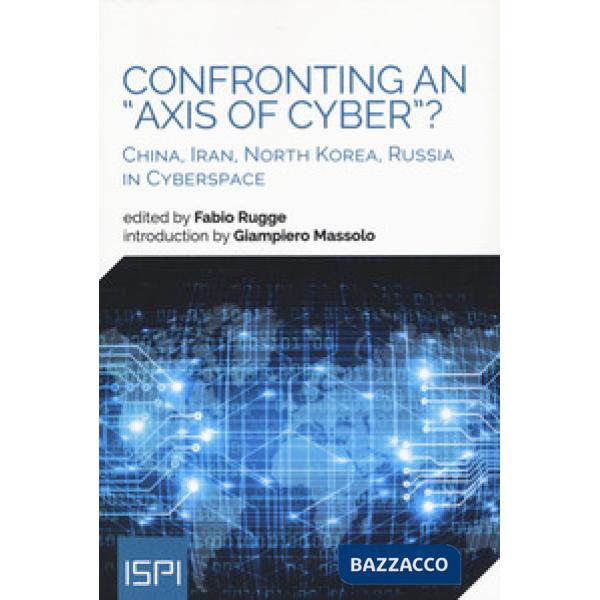 Confronting an «axis of cyber»? China, Iran, North Korea, Russia in cyberspace