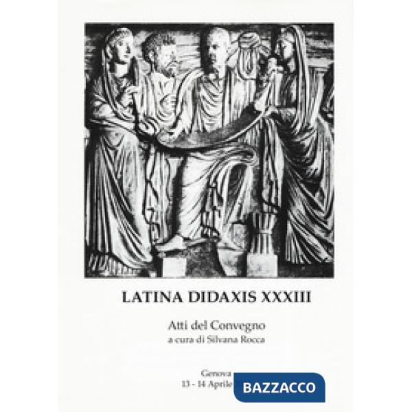 Latina didaxis. Atti del Convegno. Vol. 33: Ri-leggere i testi latini