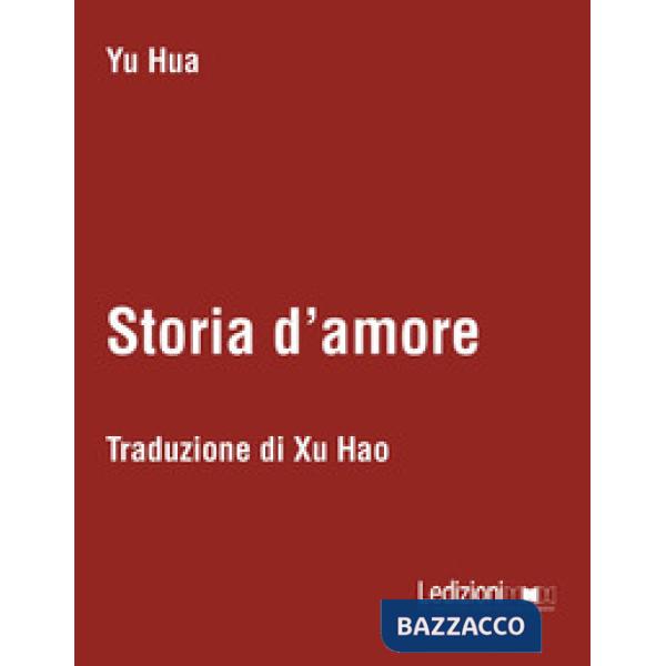 Storia d'amore. Testo cinese a fronte