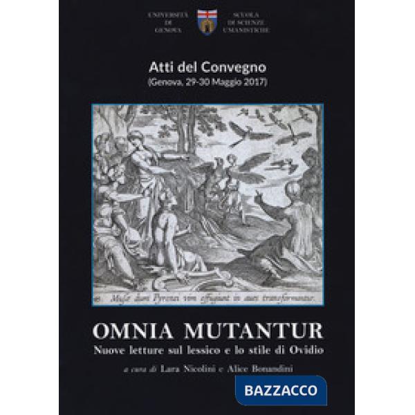 Omnia mutantur. Nuove letture sul lessico e lo stile di Ovidio. Atti del Convegno (Genova, 29-30 maggio 2017)