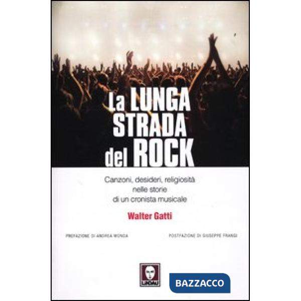 Lunga strada del rock. Canzoni, desideri, religiosità nelle storie di un cronist