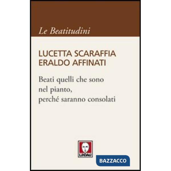 Beati quelli che sono nel pianto, perché saranno consolati