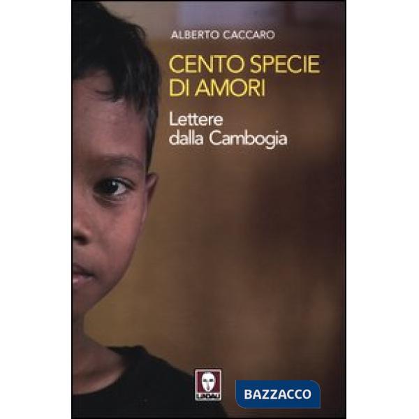 Cento specie di amori. Lettere dalla Cambogia