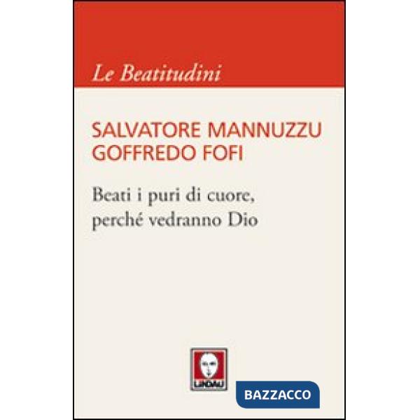 Beati i puri di cuore, perché vedranno Dio