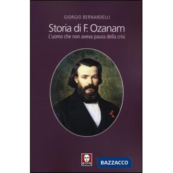Storia di F. Ozanam. L'uomo che non aveva paura della crisi