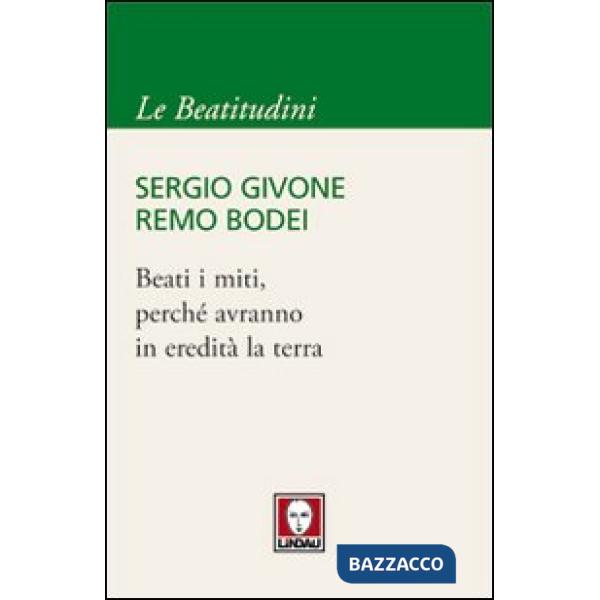 Beati i miti, perché avranno in eredità la terra
