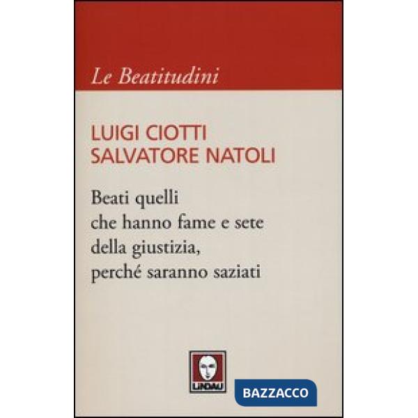 Beati quelli che hanno fame e sete della giustizia, perché saranno saziati