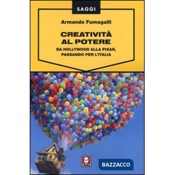 Creatività al potere. Da Hollywood alla Pixar, passando per l'Italia