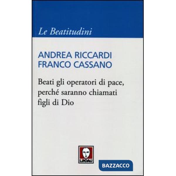 Beati gli operatori di pace, perché saranno chiamati figli di Dio