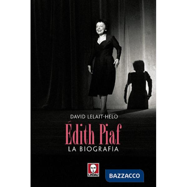 Edith Piaf. La biografia