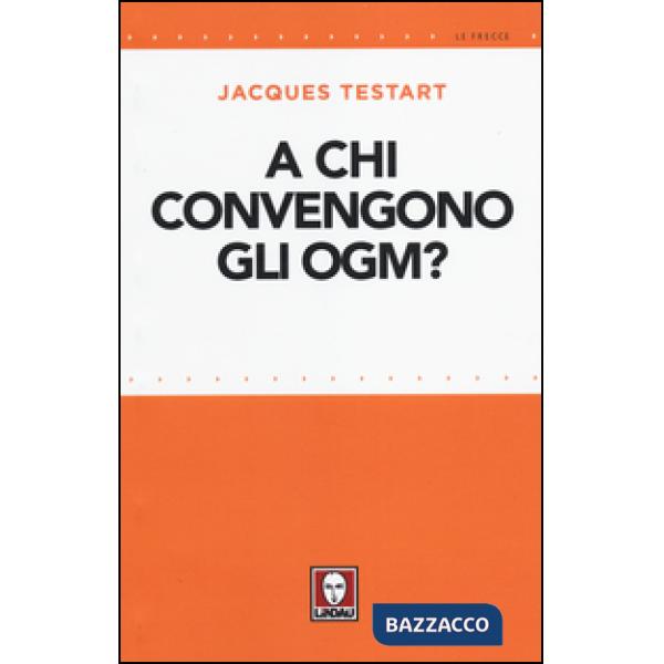 A chi convengono gli OGM?