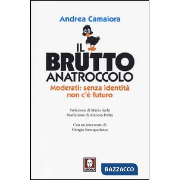 Brutto anatroccolo. Moderati: sanza identità non c'è futuro (Il)