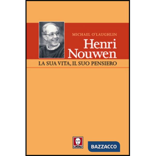 Henri Nouwen. La sua vita, il suo pensiero