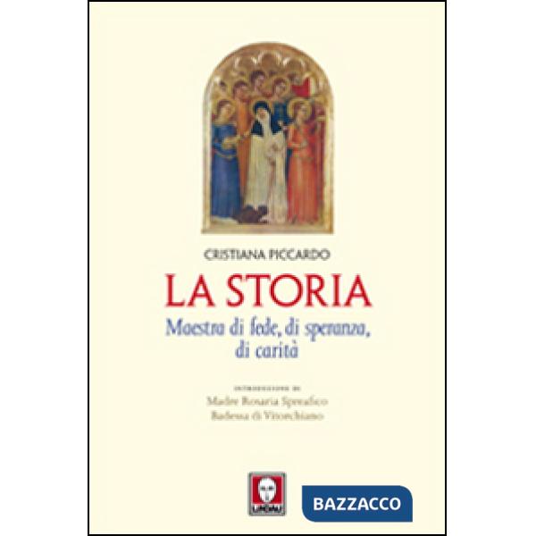 Storia. Maestra di fede, di speranza, di carità (La)