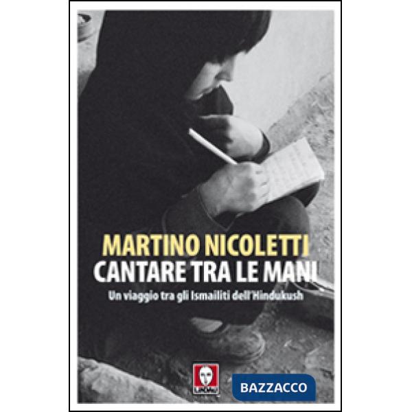 Cantare tra le mani. Un viaggio tra gli Ismailiti dell'Hindukush