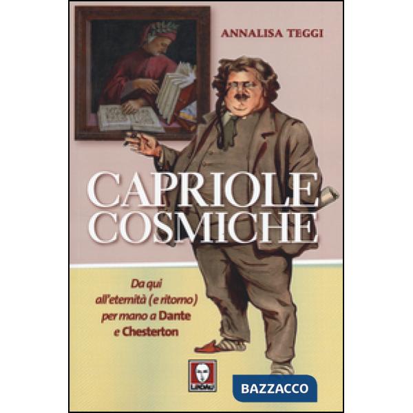 Capriole cosmiche. Da qui all'eternità (e ritorno) per mano a Dante e Chesterton