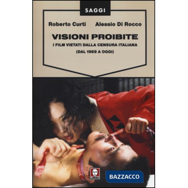Visioni proibite. I film vietati dalla censura italiana (dal 1969 a oggi)