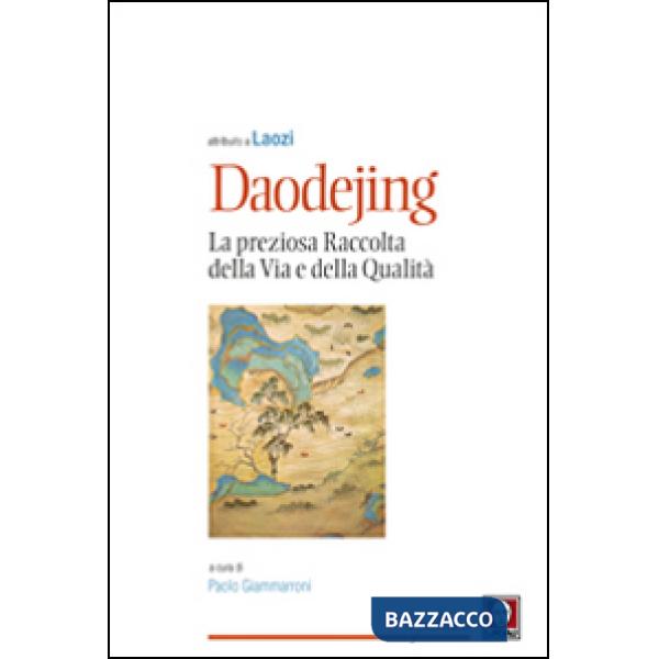 Daodejing. La preziosa raccolta della Via e della qualità