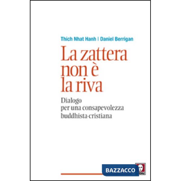 Zattera non è la riva. Dialogo per una consapevolezza buddhista-cristiana (La)
