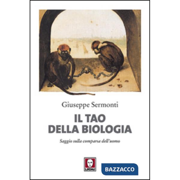 Tao della biologia. Saggio sulla comparsa dell'uomo (Il)