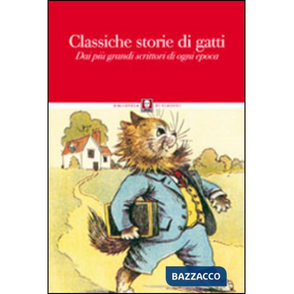 Classiche storie di gatti. Dai più grandi scrittori di ogni epoca