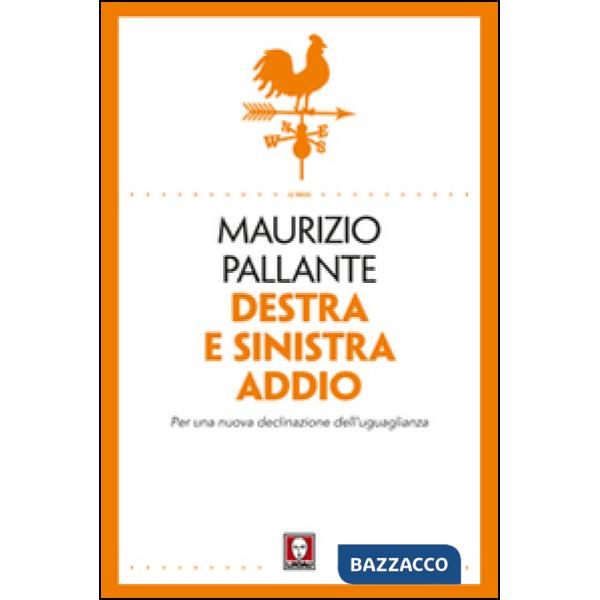 Destra e sinistra addio. Per una nuova declinazione dell'uguaglianza