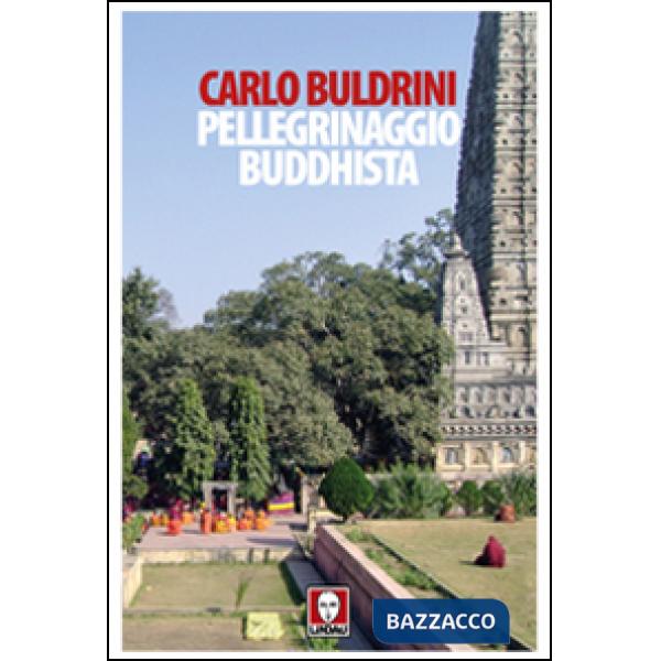 Pellegrinaggio buddhista. Sulle orme di Siddhartha