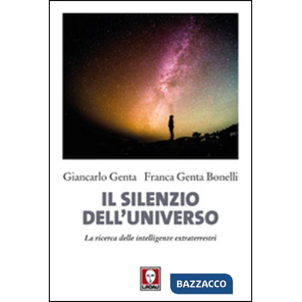 Silenzio dell'universo. La ricerca delle intelligenze extraterrestri (Il)