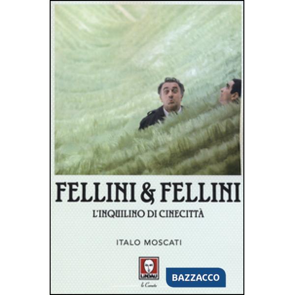 Fellini & Fellini. L'inquilino di Cinecittà
