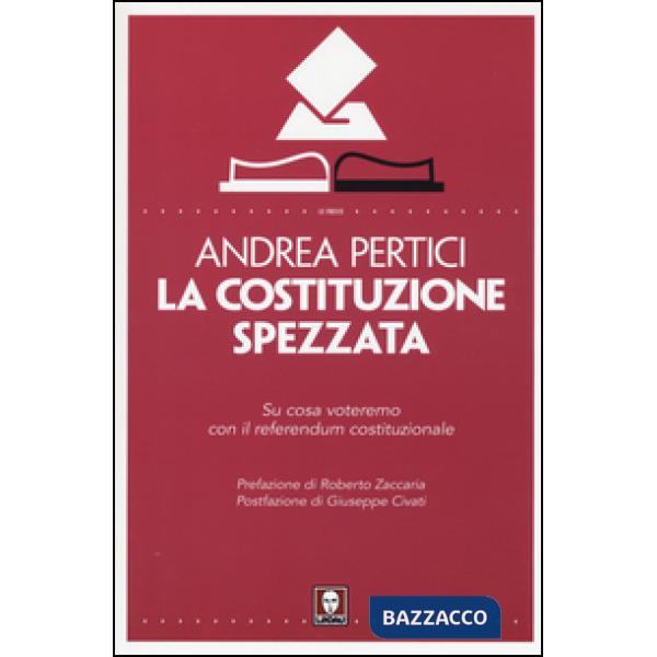 Costituzione spezzata. Su cosa voteremo con il referendum costituzionale (La)