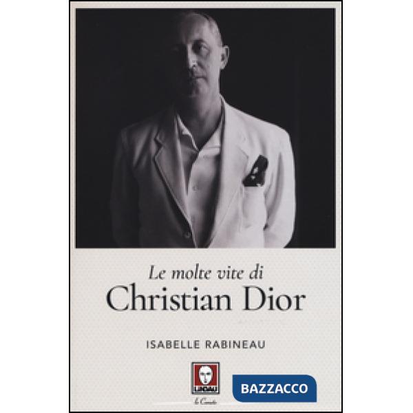 Molte vite di Christian Dior (Le)